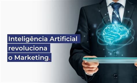 Como A Inteligência Artificial Está Transformando As Estratégias De Marketing Impactos