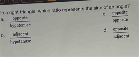 Solved In A Right Triangle Which Ratio Represents The Sine Of An