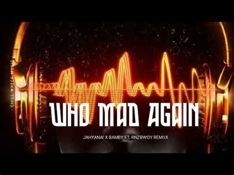 Who Mad Again Jahyanai X BAmbay Rnzbwoy Remiix 2024 YouTube