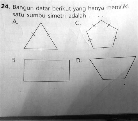 Solved Bangun Datar Berikut Yg Hanya Memiliki Satu Sumbu Simetri