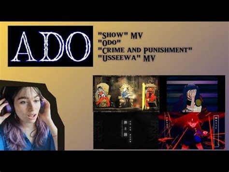 First Time Reacting To Ado Show Mv Odo Mv Crime And Punishment