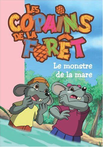 Les Copains De La Forêt Tome 3 Le Monstre De La Mare Livraddict