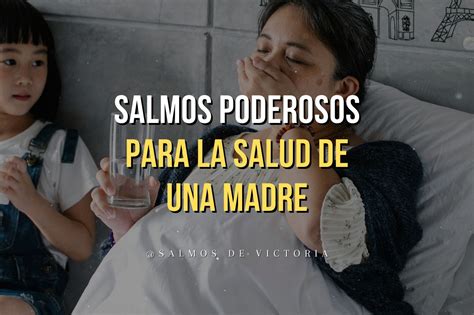 Poderosos Salmos Para La Salud De Una Madre Enferma