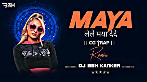 MAYA LELE MAYA DEDE MAYARU REMIX DJ BSH KANKER CG TRAP MIX REMIX 128K