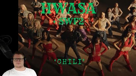 화사 HWASA X SWF2 Chili MV FIRST TIME REACTION YouTube