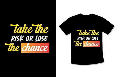 Take The Risk Or Lose The Chance Typography Motivational T Shirt Design