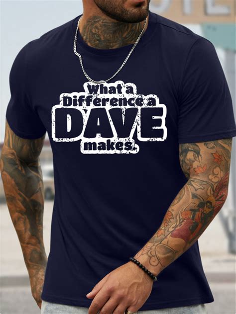 Men S Funny What A Difference A Dave Makes Graphic Printing Cotton