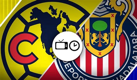 América Vs Chivas En Vivo Horario Y Dónde Ver Hoy Por Tv Y Online El