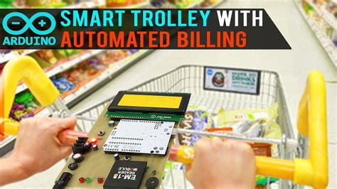 Diy Smart Auto Billing Shopping Trolley Using Arduino Automated