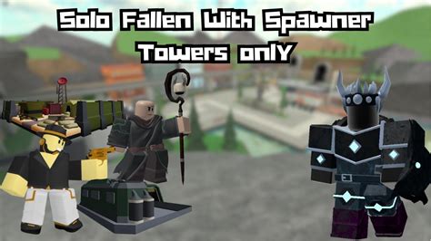 Solo Fallen Mode With Only Spawner Towers Farm Roblox Youtube