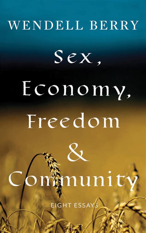 Sex Economy Freedom And Community By Wendell Berry Penguin Books New