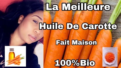 La Meilleure Huile De Carotte Fait Maison Bio Youtube