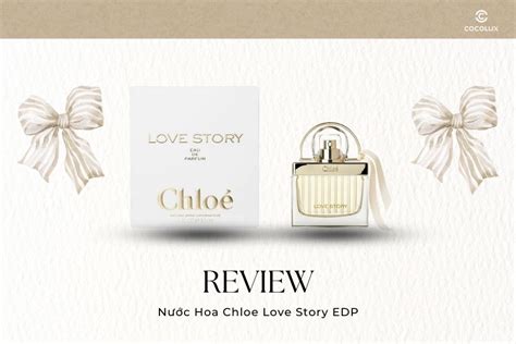 N C Hoa Chloe Love Story Edp L U H Ng C Bao L U Review Chi Ti T