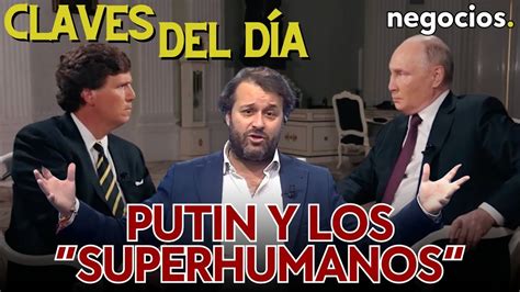 Claves del día Putin y los superhumanos el peor momento de Biden y