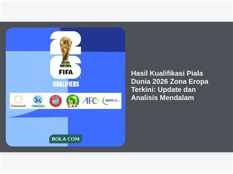 Hasil Kualifikasi Piala Dunia 2026 Zona Eropa Terkini: Update dan ...