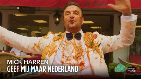 Mick Harren Geef Mij Maar Nederland Offici Le Videoclip Youtube