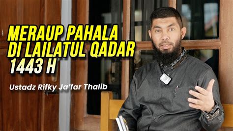 Meraup Pahala Lailatul Qadar H Ust Rifky Ja Far Thalib Youtube