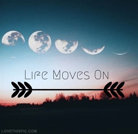 Life Moves On Pictures, Photos, and Images for Facebook, Tumblr, Pinterest, and Twitter