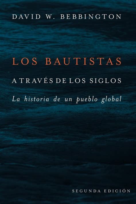 Los Bautistas a través de los siglos David W Bebbington