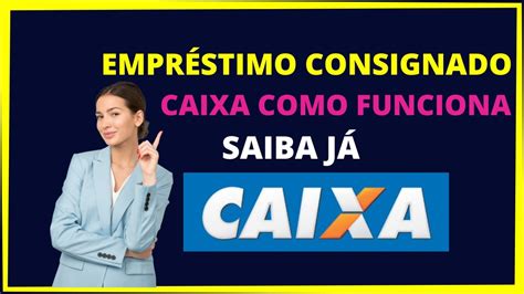 Empr Stimo Consignado Caixa Como Funciona Youtube