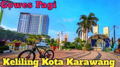 Gowes Pagi Keliling Perkotaan Karawang YouTube