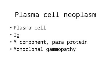 plasma cell neoplasm plasma cell ig  component  protein