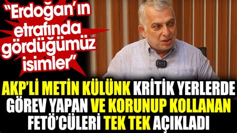 AKP li Metin Külünk kritik yerlerde görev yapan ve korunan FETÖcüleri