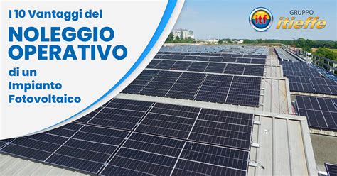 Noleggio Operativo Impianto Fotovoltaico Quali Sono I Vantaggi