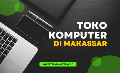 9 List Toko Komputer Di Makassar Terlengkap Terpercaya Terminal Tekno