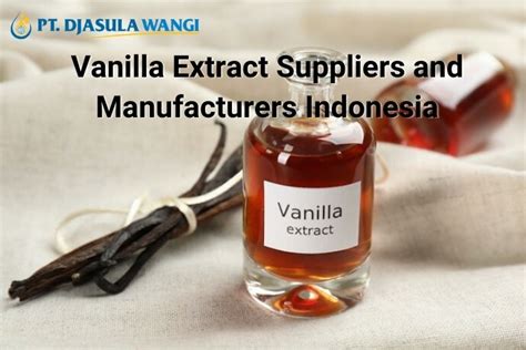 Vanilla Extract Suppliers And Manufacturers Indonesia PT Djasula Wangi