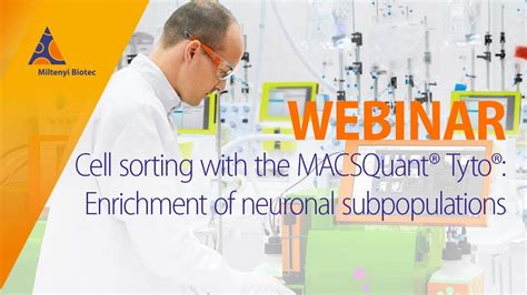 Cell Sorting With The MACSQuant Tyto Enrichment Of Neuronal