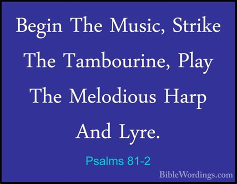 Psalms Begin The Music Strike The Tambourine Play The Me