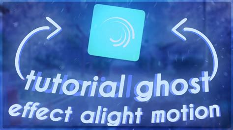 Tutorial Ghost Effect Alight Motion YouTube