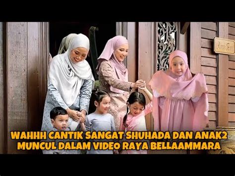 WAHHH CANTIK SANGAT SHUHADA DAN ANAK2 MUNCUL DALAM VIDEO RAYA