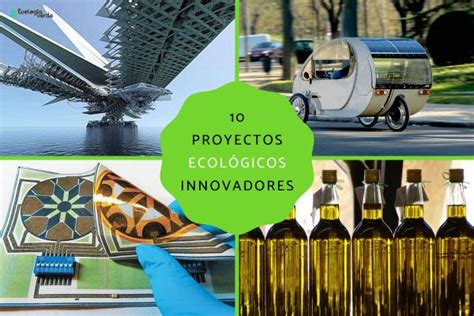 Proyectos Ecol Gicos Innovadores Seguro Que No Los Conoc As