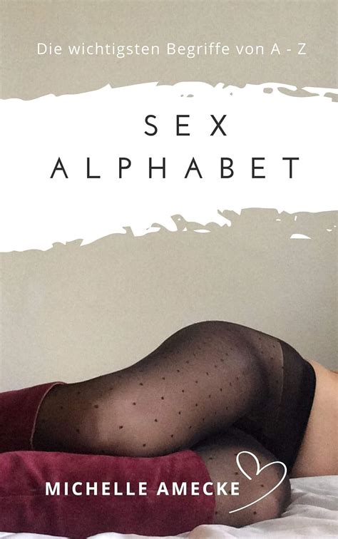 Sex Alphabet Die Wichtigsten Begriffe Von A Z Das Lexikon Für Sex