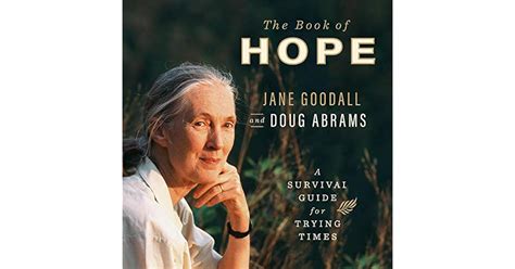 The Book Of Hope A Survival Guide For Trying Times By Jane Goodall