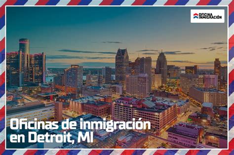 Oficinas de Inmigración en Míchigan USCIS Centros Teléfono y Contacto