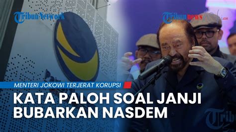 Dulu Janji Bubarkan Nasdem Jika Ada Kader Korupsi Kini Surya Paloh