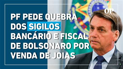 PF pede quebra dos sigilos bancário e fiscal de Bolsonaro por venda de