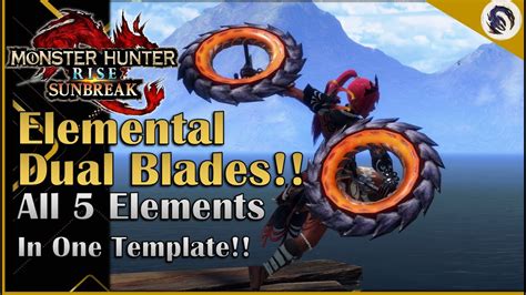 These Dual Blades Are So Good Elemental Dual Blades Set For Sunbreak