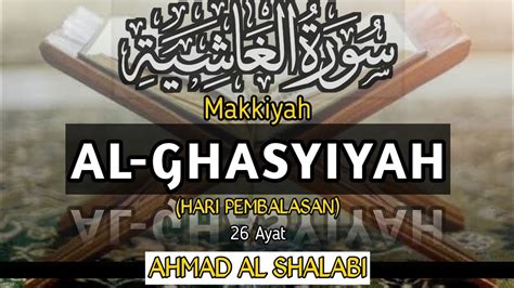 Surat Al Ghasyiyah Hari Pembalasan Surat Ke Ayat Makkiyah