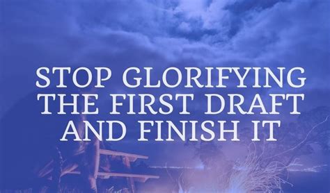 Stop Glorifying The First Draft And Finish It Alyssa Hollingsworth