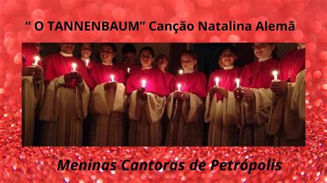 O TANNENBAUM Meninas Cantoras de Petrópolis YouTube