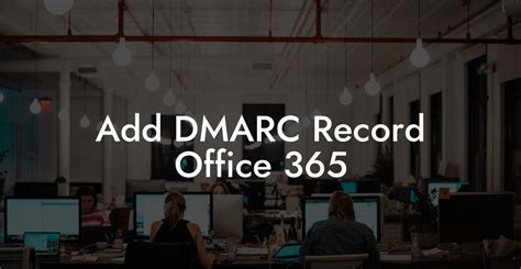 Add DMARC Record Office 365 Voice Phishing