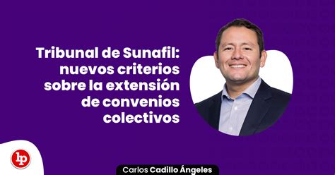 Tribunal De Sunafil Nuevos Criterios Sobre La Extensi N De Convenios