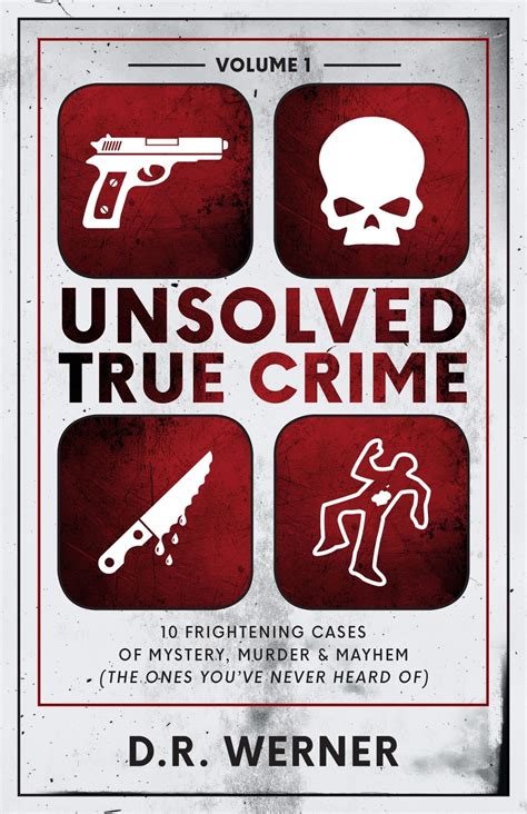 Unsolved True Crime 10 Frightening Cases Of Mystery Murder And Mayhem