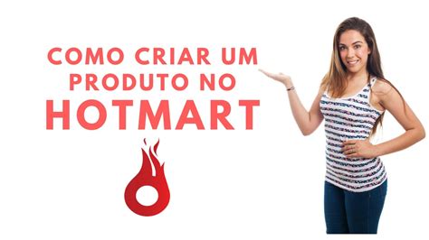 Como Criar Um Produto No Hotmart Youtube