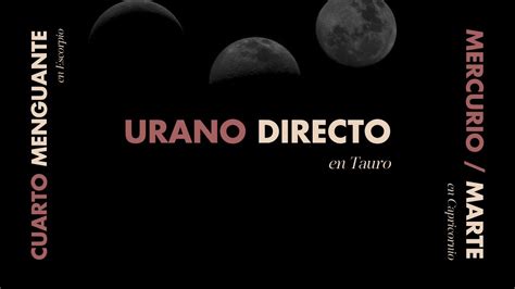 URANO DIRECTO EN TAURO CUARTO MENGUANTE EN ESCORPIO YouTube