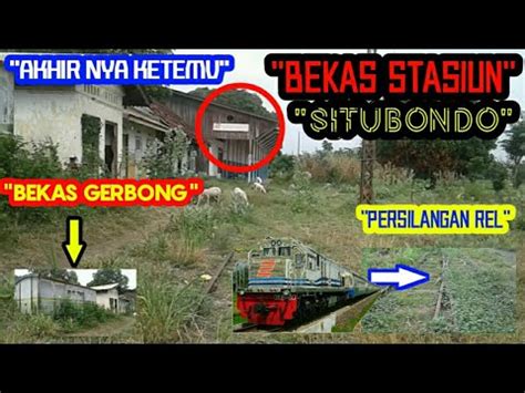 Eks Stasiun Kereta Apisitubondo Oktober Youtube